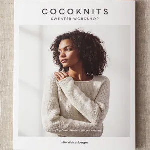 Cocoknits Sweater Workshop: Knitting Top-Down, Seamless, Tailored Sweaters