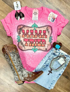 Mama Tried T-shirt 😘