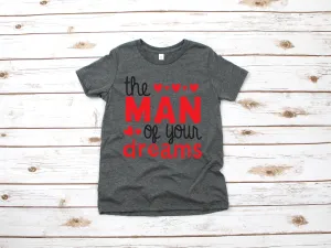 Man of your Dreams - Infant Toddler Youth Valentine's Day Shirt - Funny - Love Shirt for Kids