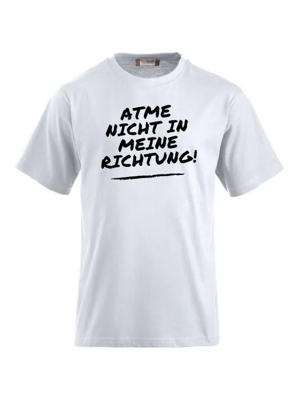 T-Shirts bedrucken mit Spruch atme nicht in meine Richtung